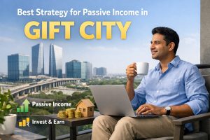 Best Strategy for Passive Income in GIFT City