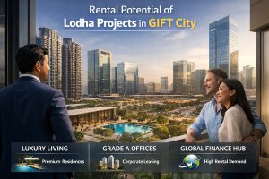Rental Potential of Lodha Projects in GIFT City